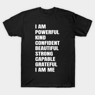 I Am Powerful Kind Confident Beautiful Strong Capable Grateful I Am Me T-Shirt